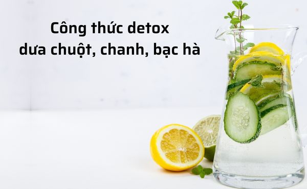 Công thức detox dưa chuột, chanh, bạc hà